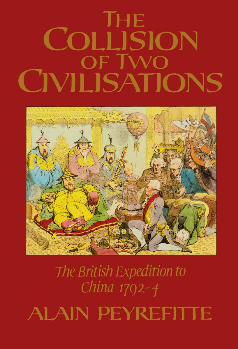 The Collision of Two Civilizations: The British Expedition to China 1792-4