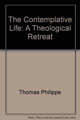 The Contemplative Life: A Theological Retreat