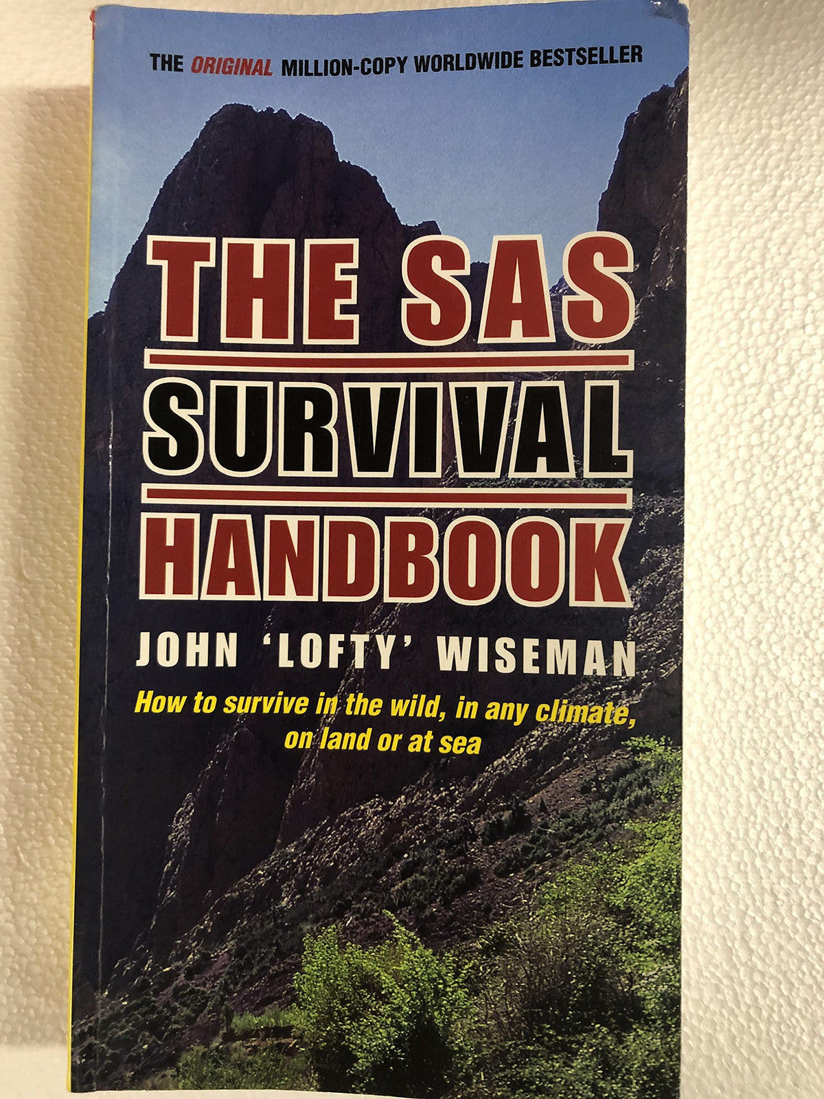 The Sas Survival Handbook: How to Survive in the Wild, in Any Climate, on Land or at Sea