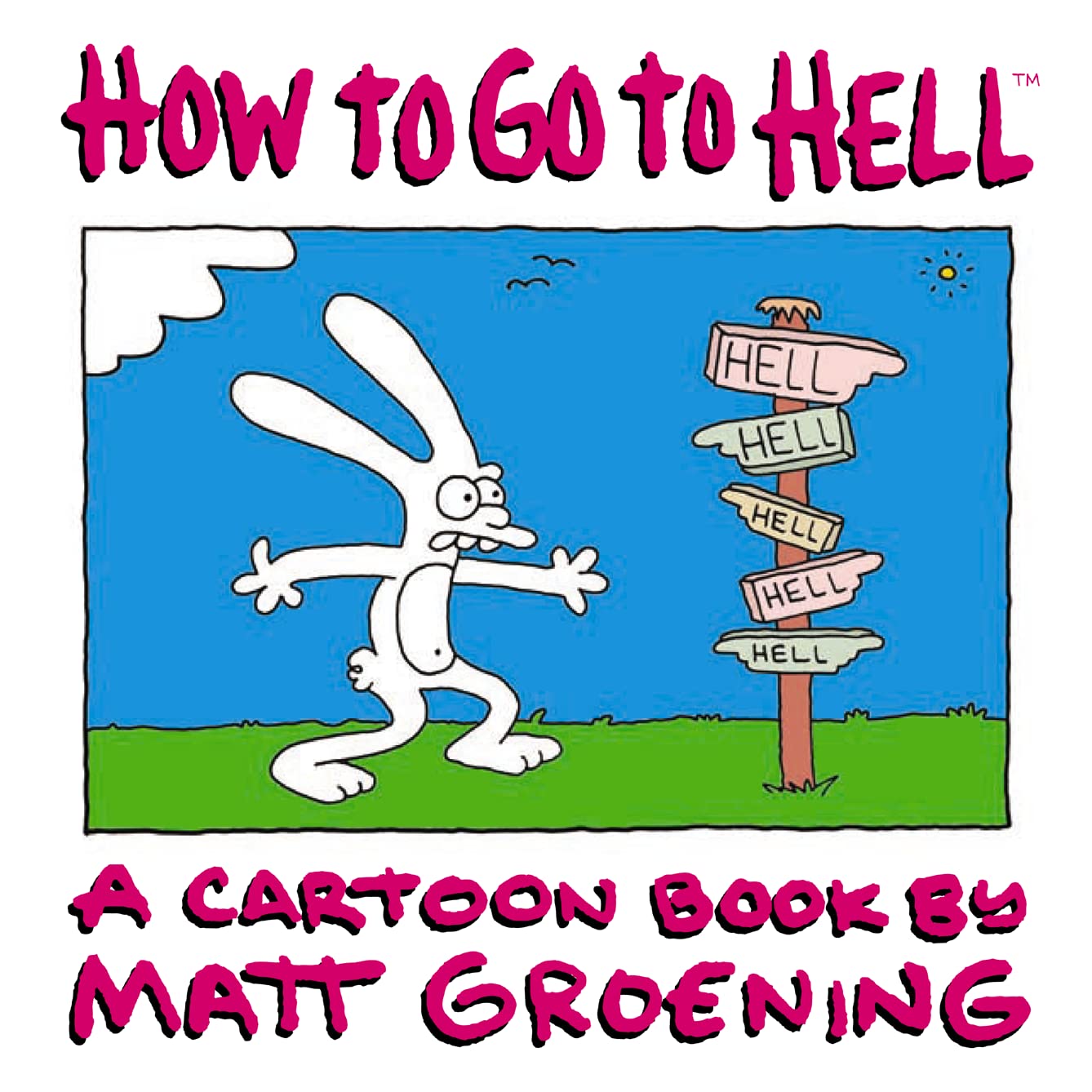 How to Go to Hell : A Cartoon Book by Matt Groening