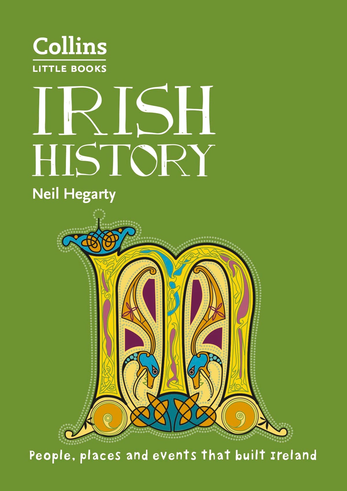Irish History: People, Places and Events That Built a Country (Collins Little Books)