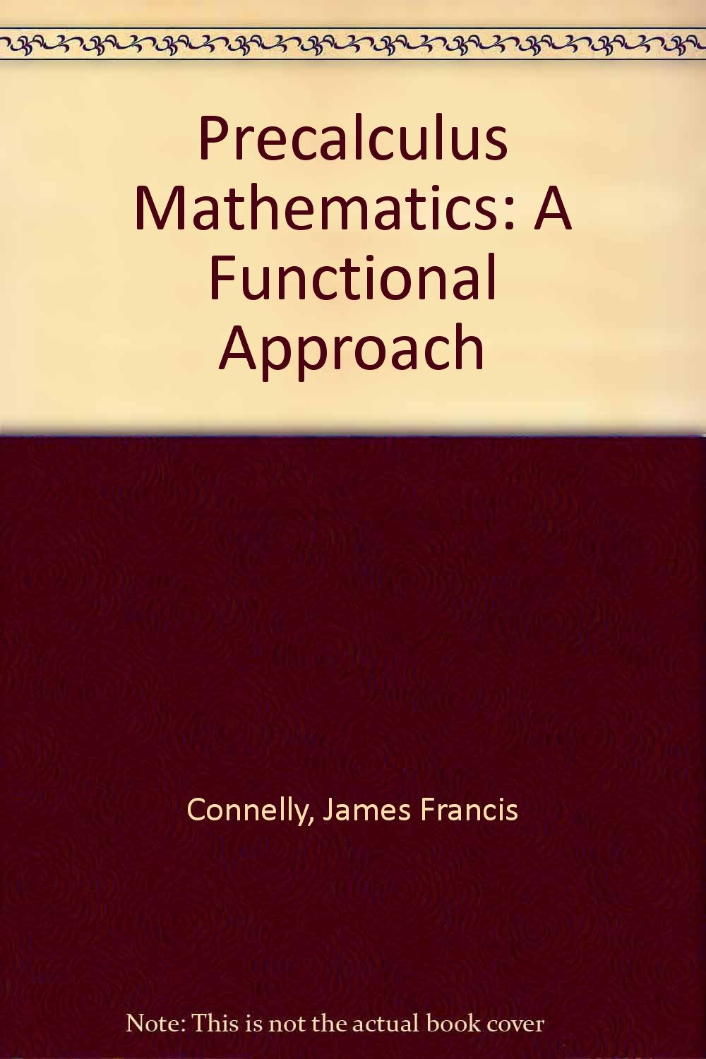 Precalculus Mathematics: A Functional Approach