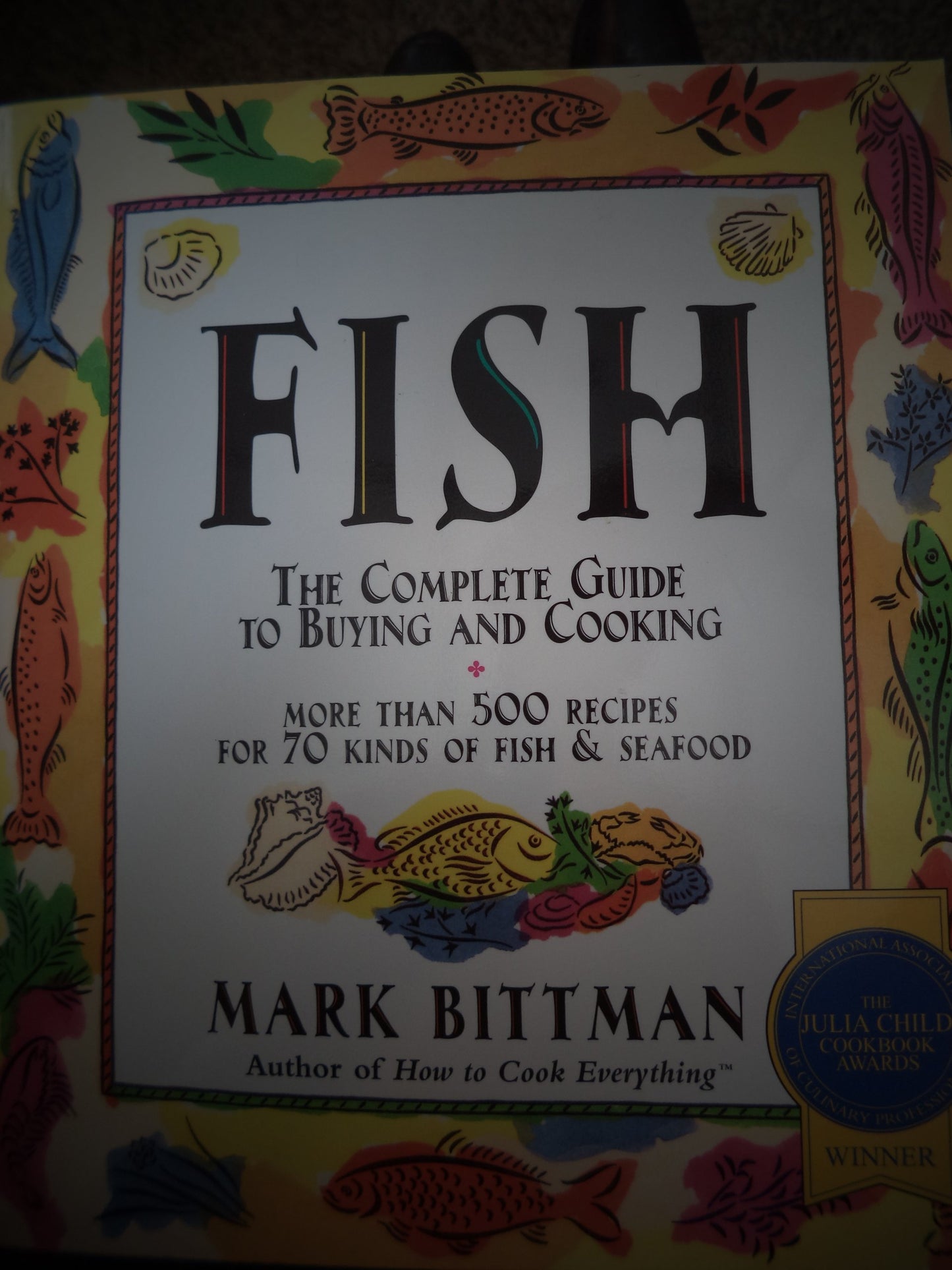 Fish: The Complete Guide to Buying and Cooking