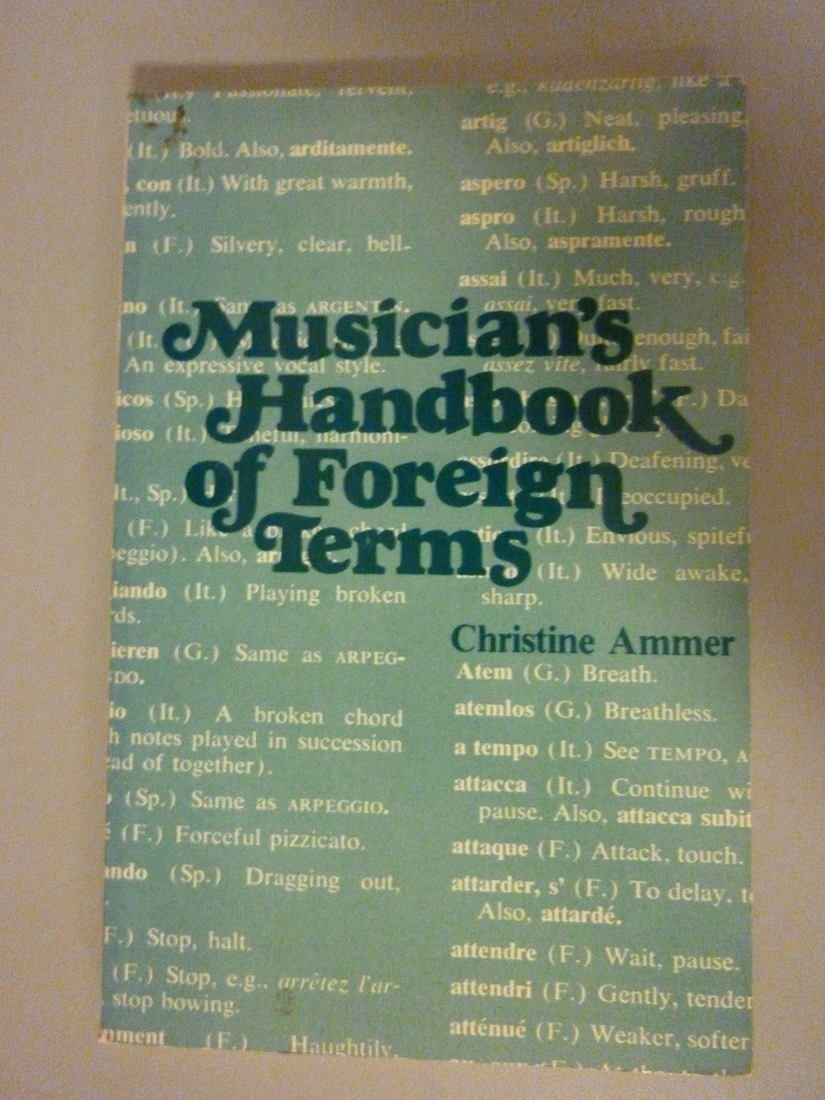Musician's Handbook of Foreign Terms Containing the English Equivalents of Approximately 2700 Foreign Expression Marks and Directions Taken from Fren