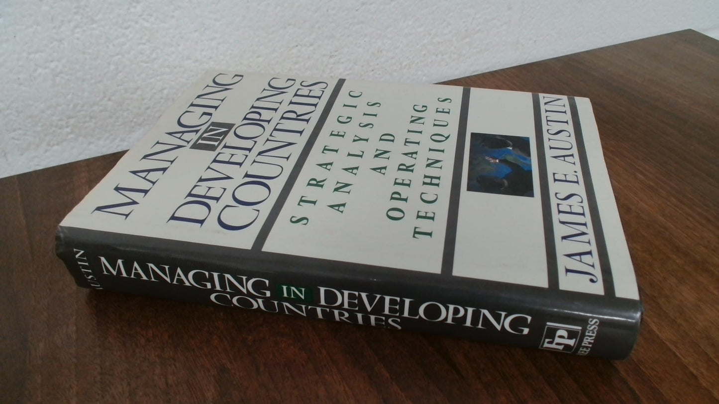 Managing in Developing Countries: Strategic Analysis and Operating Techniques