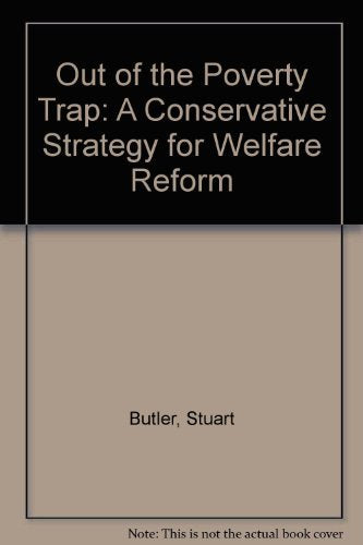 Out of the Poverty Trap : A Conservative Strategy for Welfare Reform