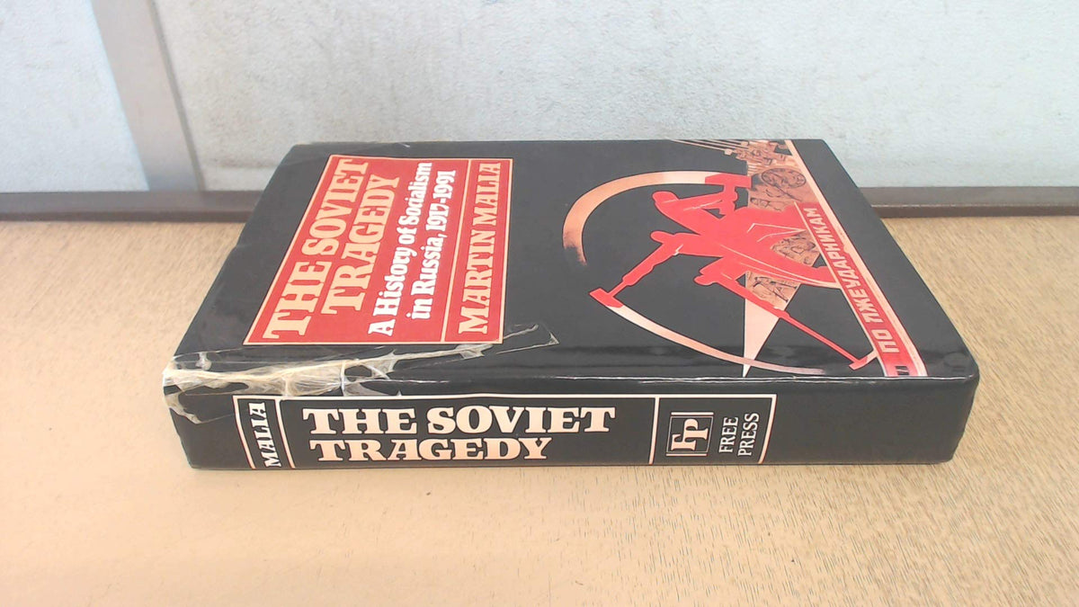 The Soviet Tragedy: A History of Socialism in Russia, 1917-1991