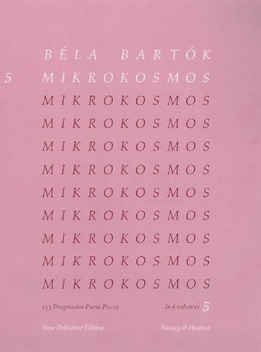 Mikrokosmos : Vol. 5, 153 Progressive Piano Pieces in 6 Volumes, New Definitive Edition