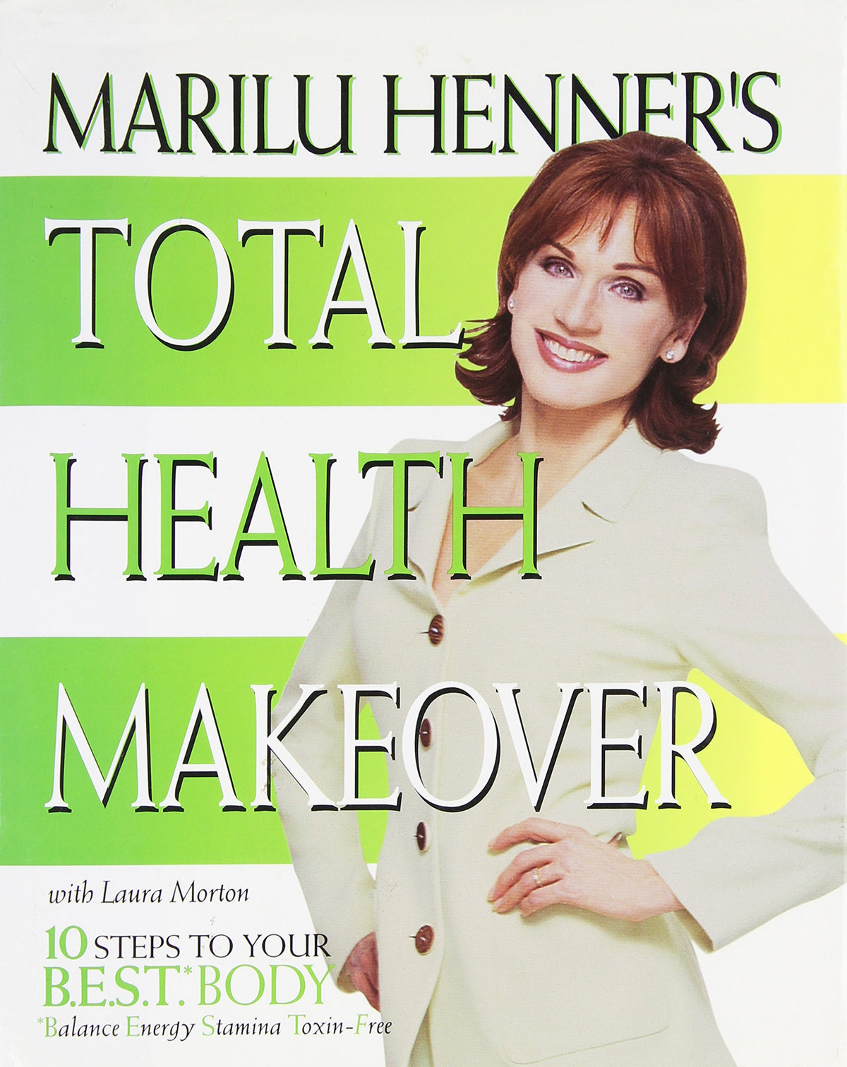 Marilu Henner's Total Health Makeover: Ten Steps to Your BEST Body