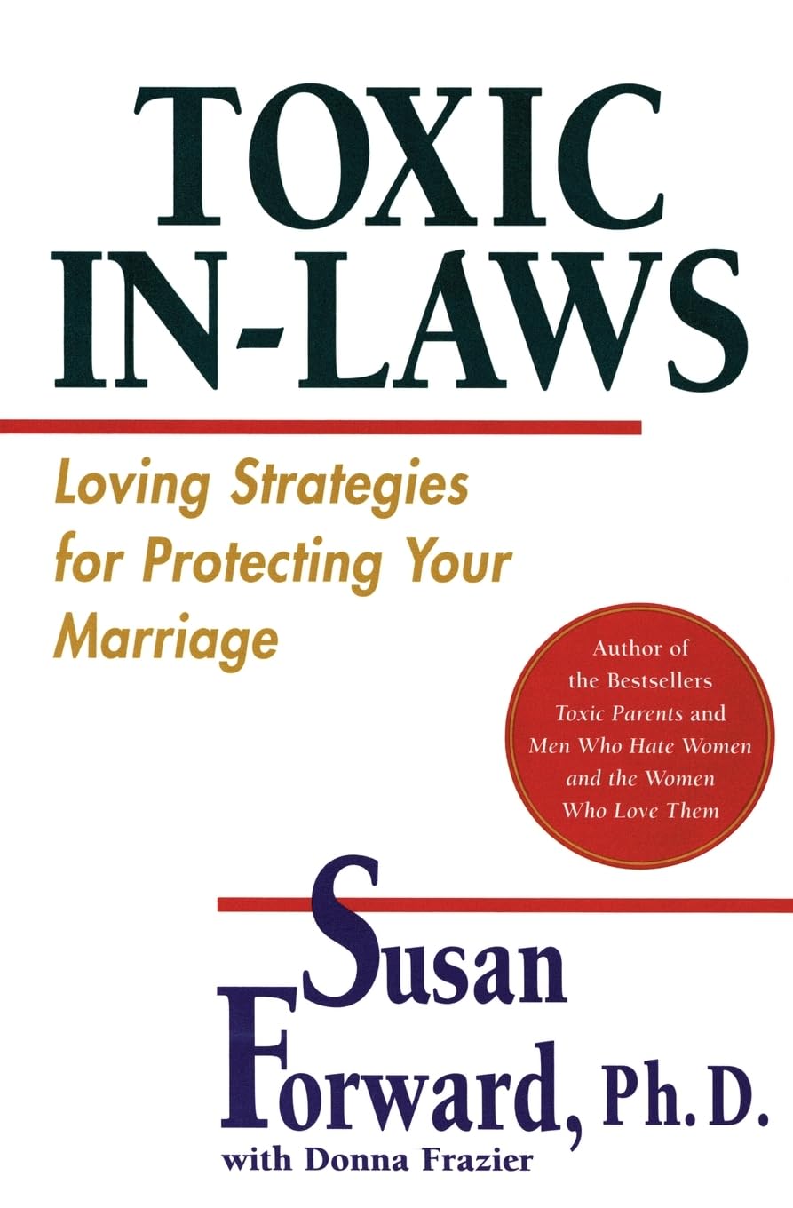 Toxic In-Laws: Loving Strategies for Protecting Your Marriage – Effective Communication and Behavioral Techniques for Couples to Find Peace