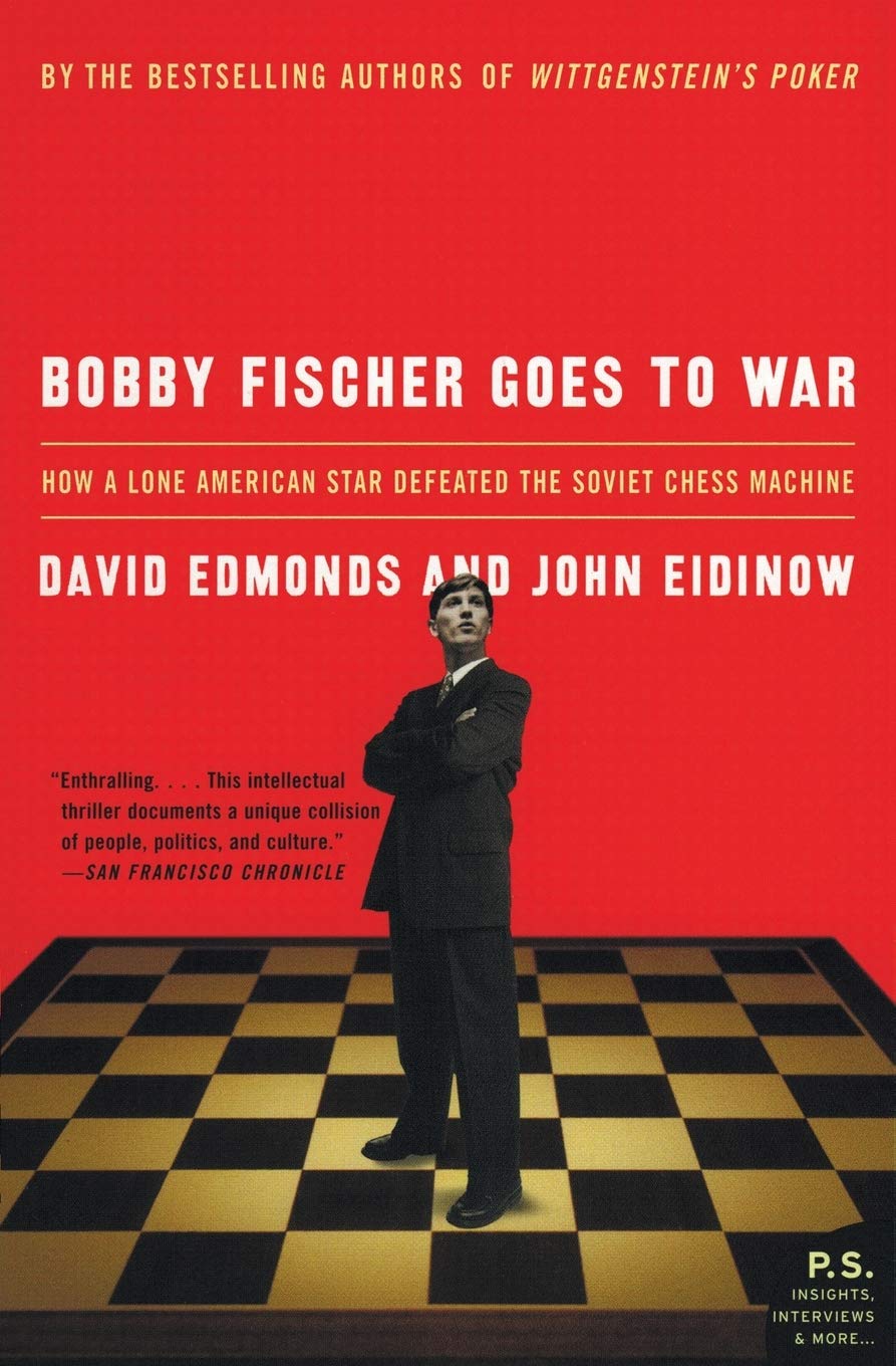 Bobby Fischer Goes to War: How A Lone American Star Defeated the Soviet Chess Machine (P.S.)