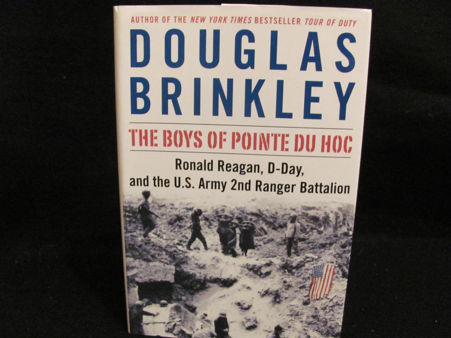The Boys of Pointe du Hoc: Ronald Reagan, D-Day, and the U.S. Army 2nd Ranger Battalion