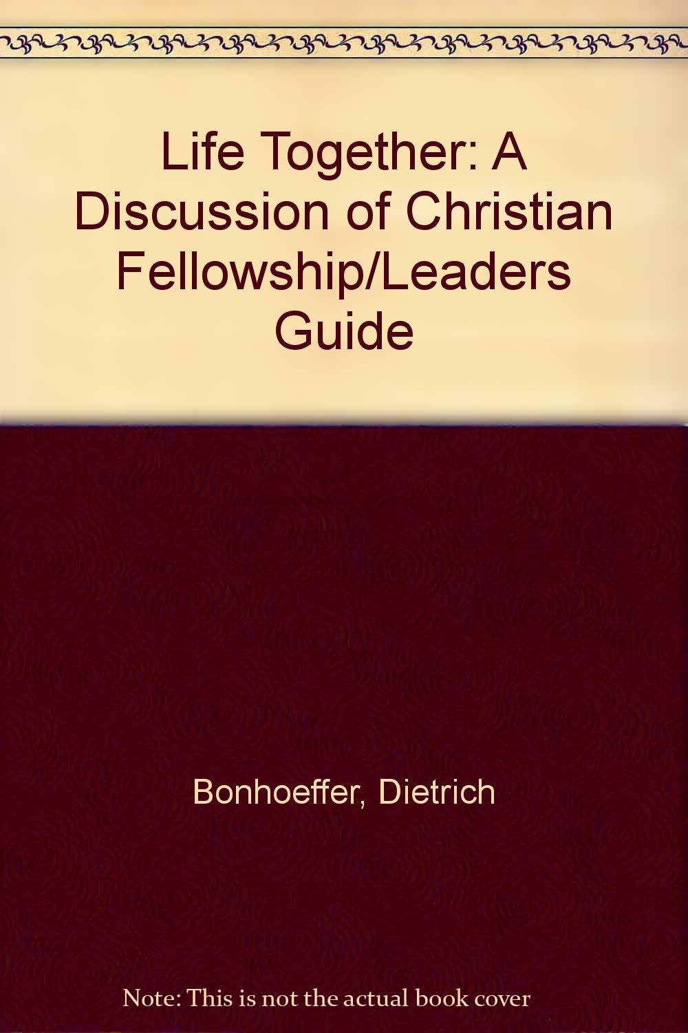 Life Together: A Discussion of Christian Fellowship