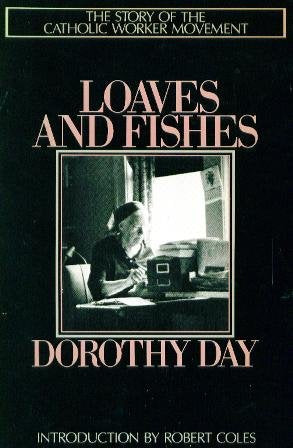 Loaves and Fishes: The Story of the Catholic Workers Movement