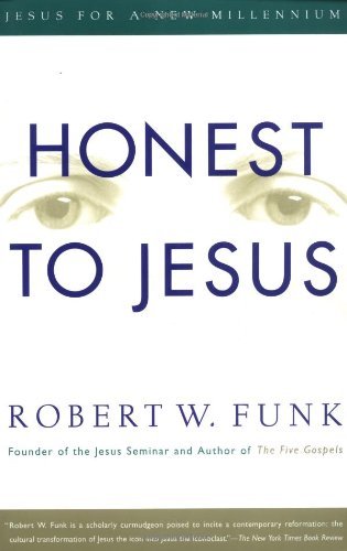 Honest to Jesus: Jesus for a New Millennium