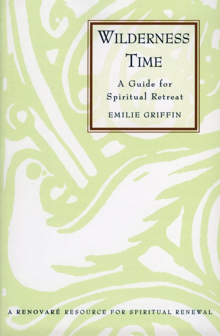 Wilderness Time: A Guide for Spiritual Retreat – A Renovaré Resource for Solitude, Prayer, and Growing Closer to God