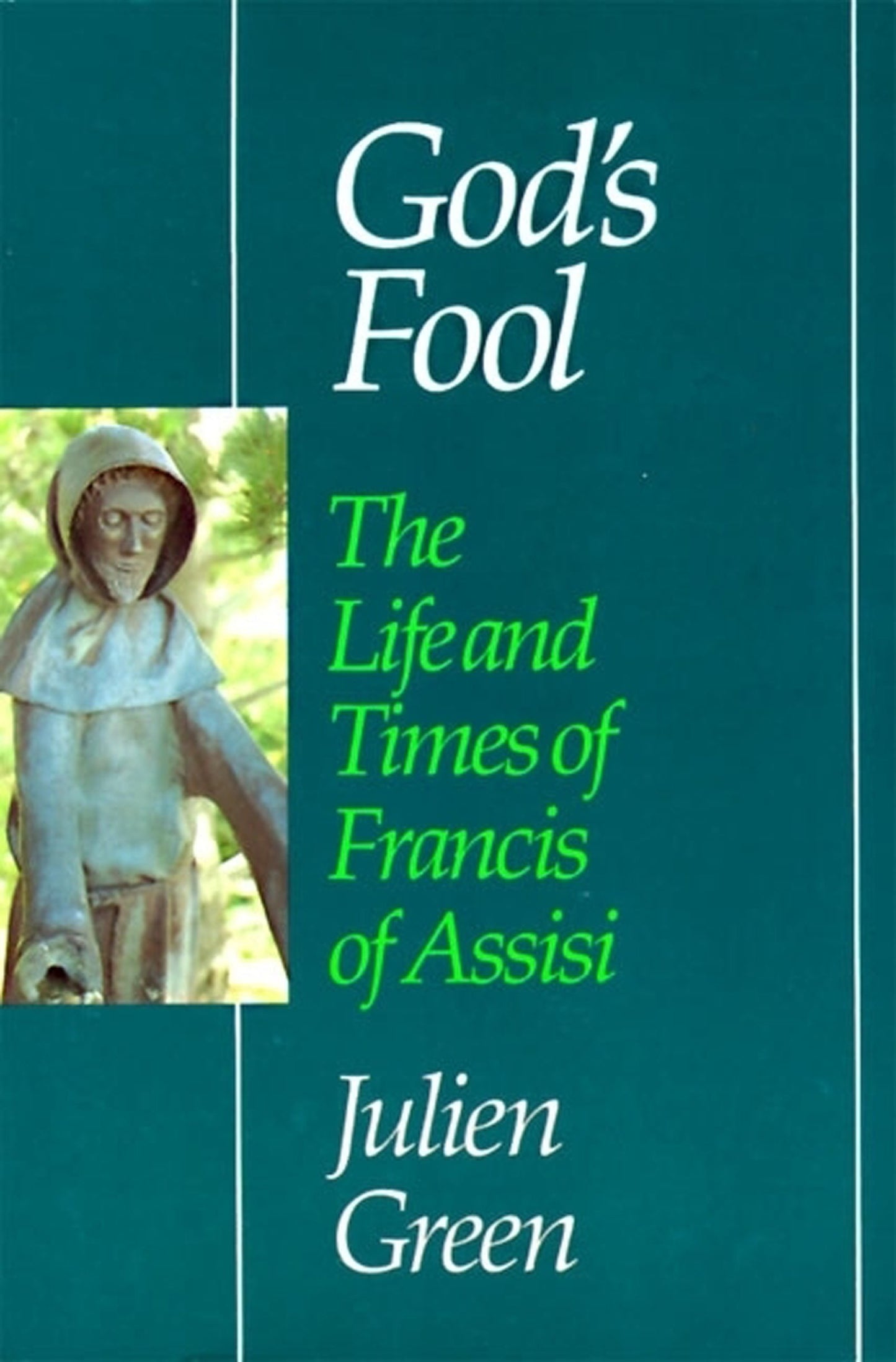 God's Fool: The Life of Francis of Assisi – A Warm and Richly Detailed Biography that Brings the Beloved Saint Alive