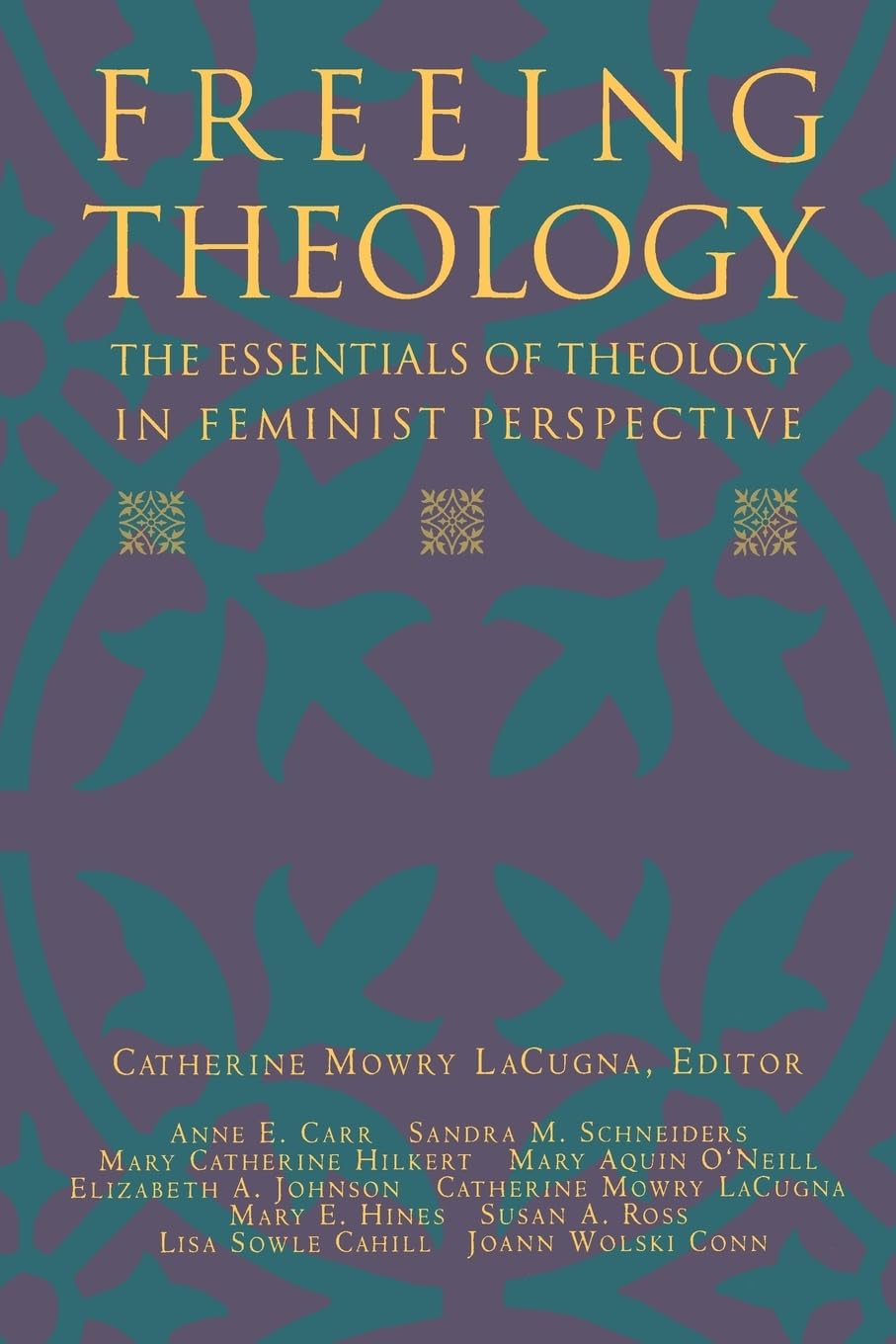 Freeing Theology: The Essentials of Theology in Feminist Perspective – A Comprehensive Collection by Ten Respected Women Scholars