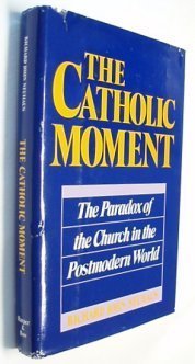 The Catholic Moment: The Paradox of the Church in the Postmodern World - 4595