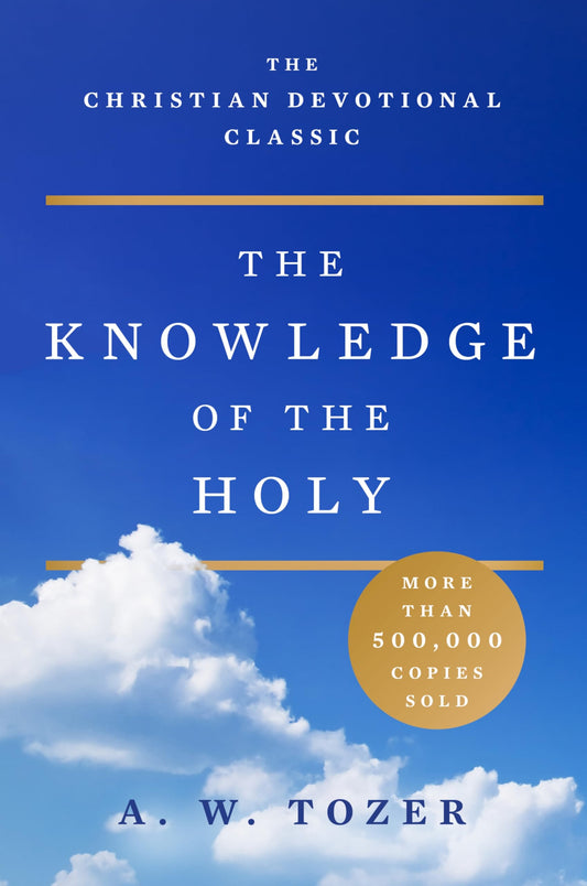 The Knowledge of the Holy: The Attributes of God: Their Meaning in the Christian Life - 5719