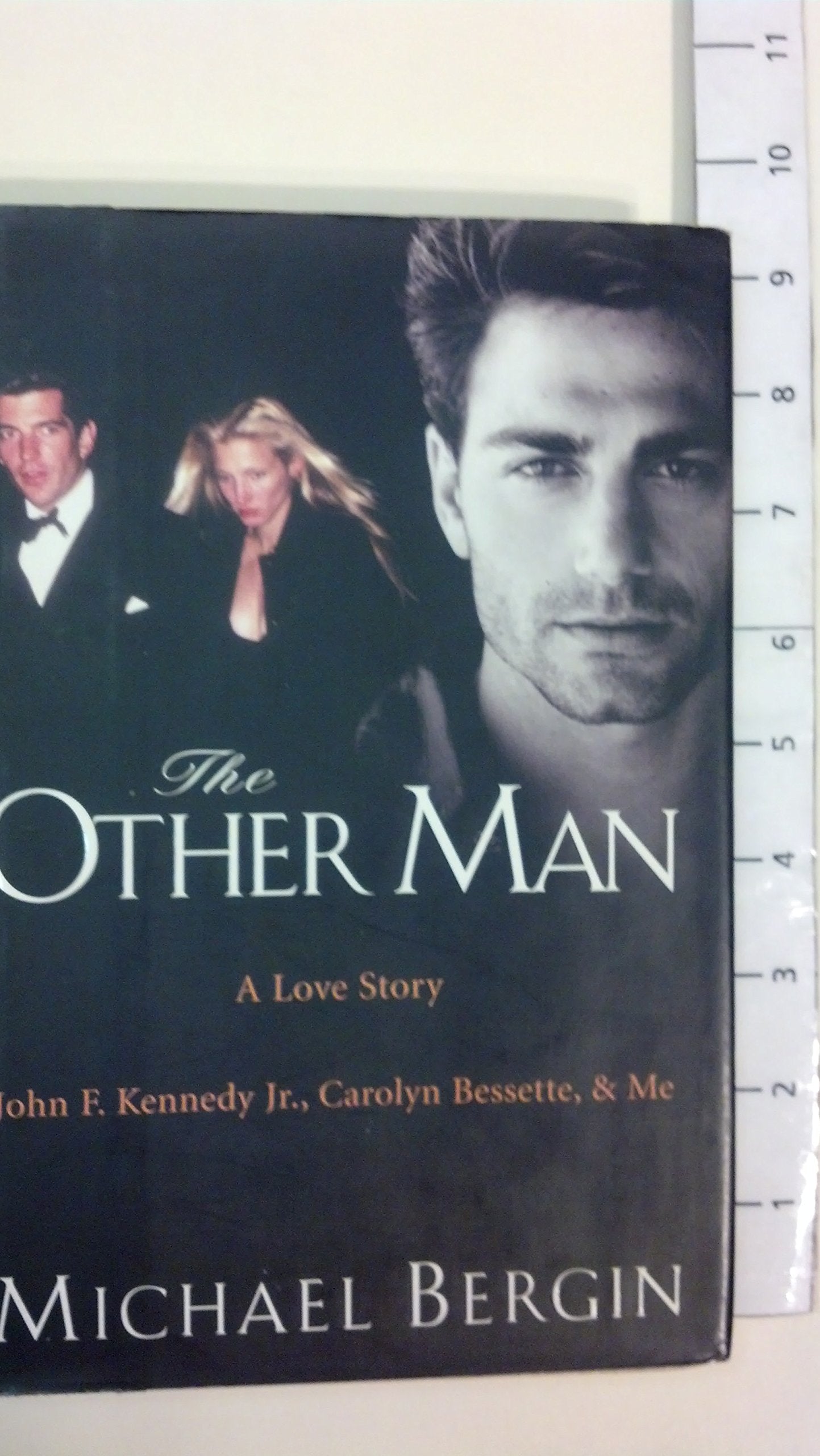 The Other Man: John F. Kennedy Jr., Carolyn Bessette, and Me