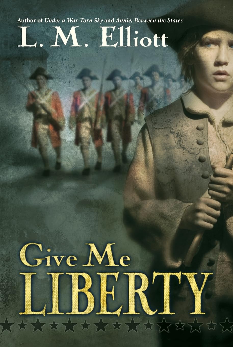 Give Me Liberty: A Compelling American Revolution Story About an Indentured Servant and the True Meaning of Liberty for Kids (Ages 8-12)