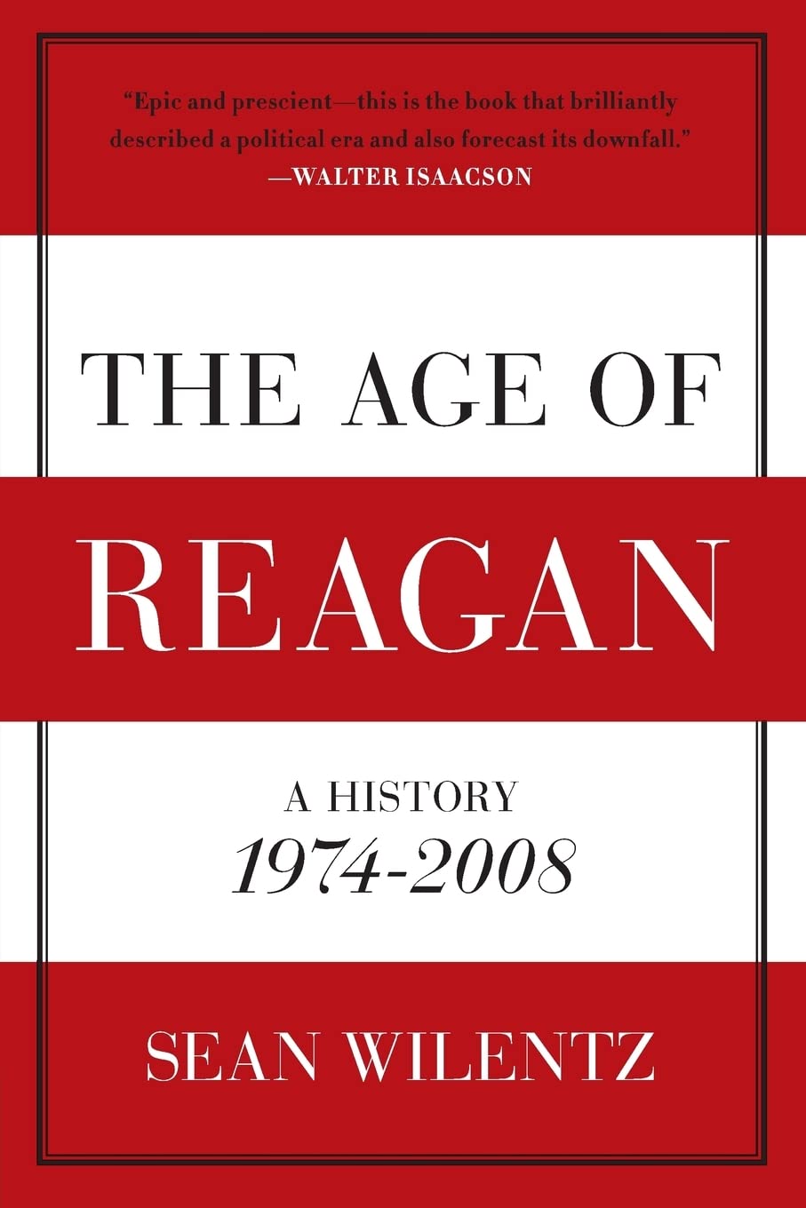 The Age of Reagan: A History, 1974-2008 (American History) - 5831