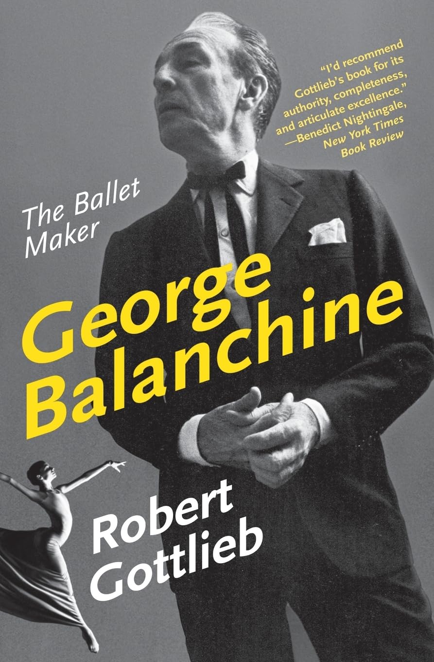 George Balanchine: The Ballet Maker – A Definitive Biography of the Visionary Genius Who Redefined Dance (Eminent Lives, 48)