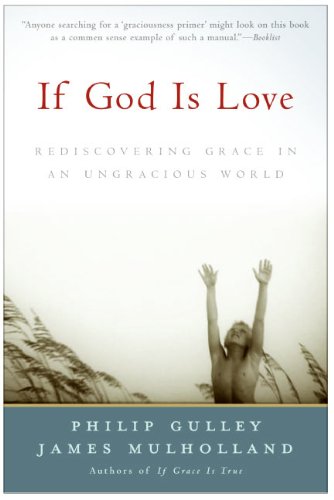If God Is Love: Rediscovering Grace in an Ungracious World - 7813