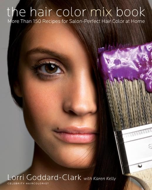 The Hair Color Mix Book: More Than 150 Recipes for Salon-Perfect Color at Home