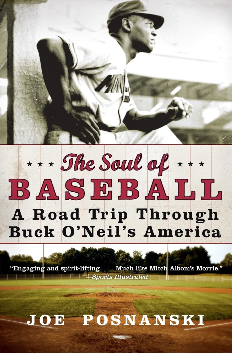 The Soul of Baseball: A Road Trip Through Buck O’Neil’s America – An Emotional Quest with the Beloved Negro League Champion and the First African-American Coach