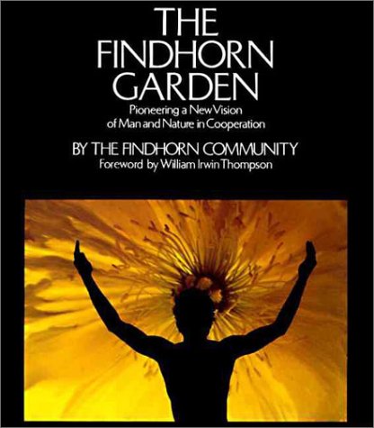 The Findhorn Garden: Pioneering a New Vision of Man and Nature in Cooperation - 5205