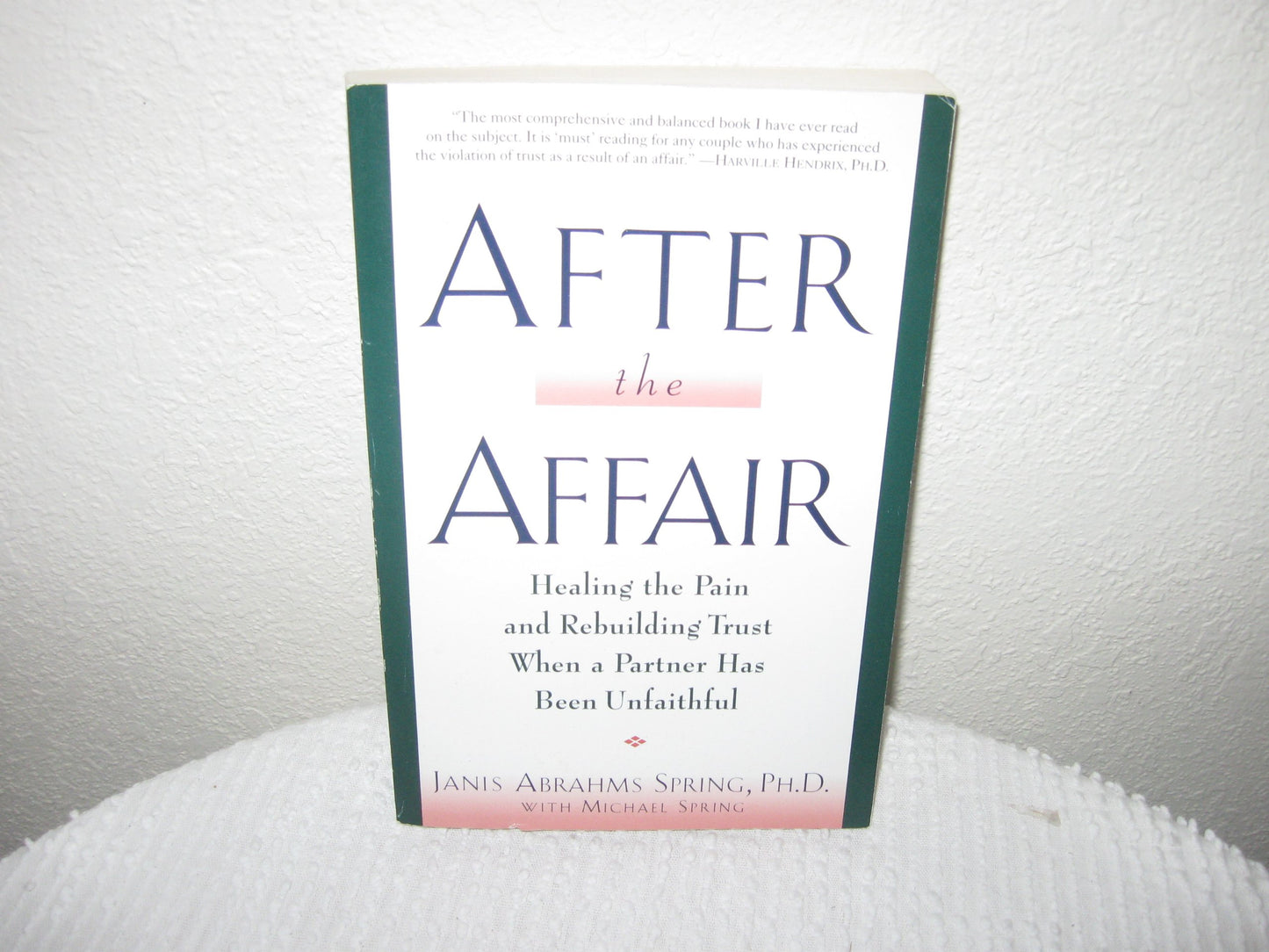 After the Affair: Healing the Pain and Rebuilding Trust When a Partner Has Been Unfaithful