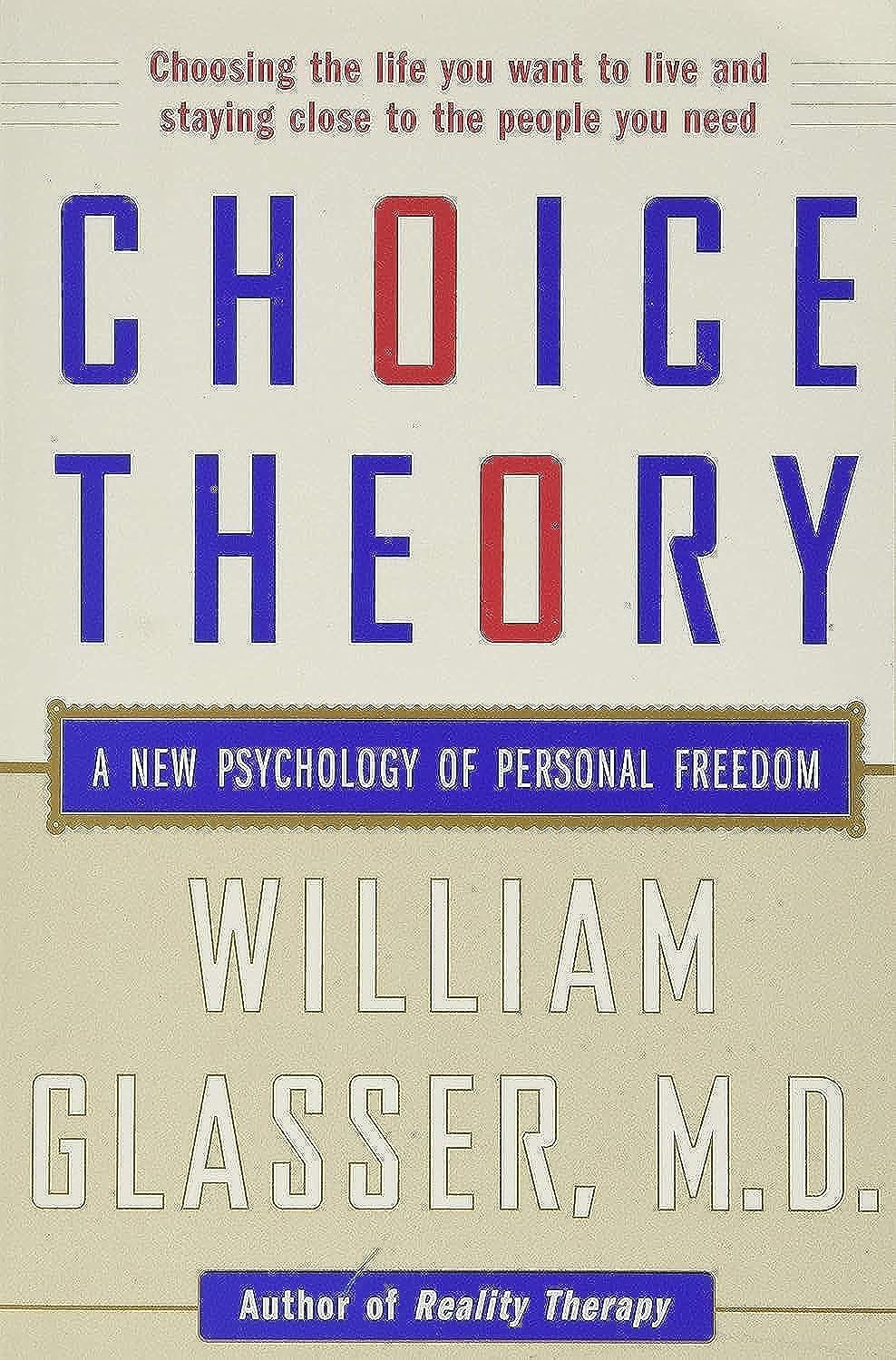 Choice Theory: A New Psychology of Personal Freedom - 4274