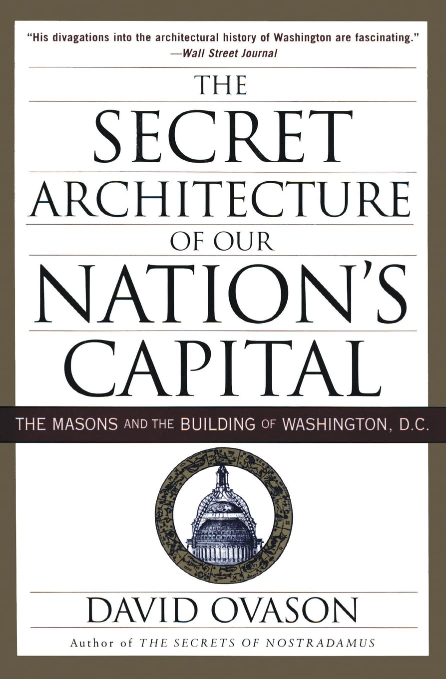 The Secret Architecture of Our Nation's Capital: The Masons and the Building of Washington, D.C. - 2906