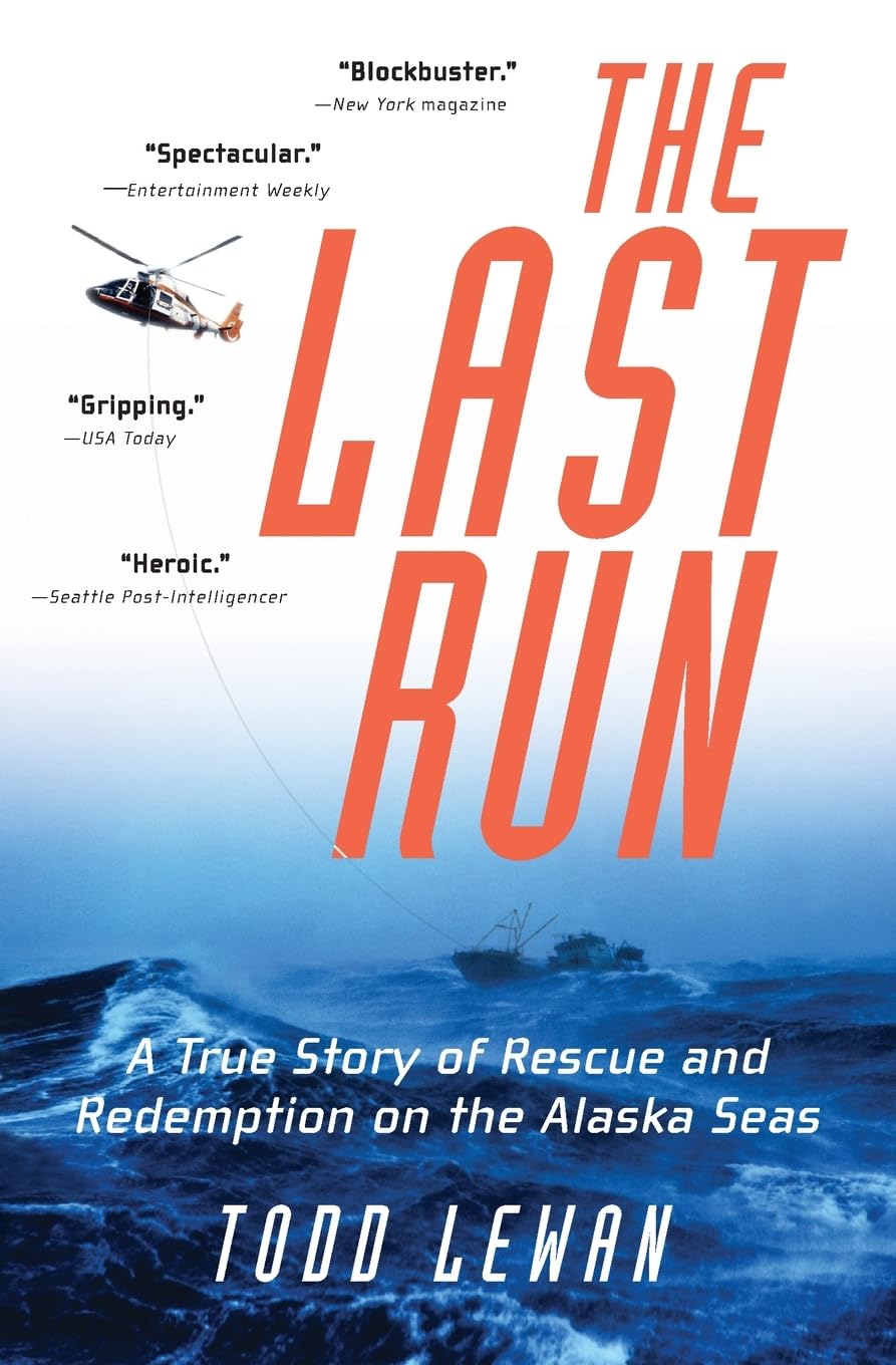 The Last Run: A True Story of Rescue and Redemption on the Alaska Seas – Coast Guard Aviators and a Hellish Arctic Tempest
