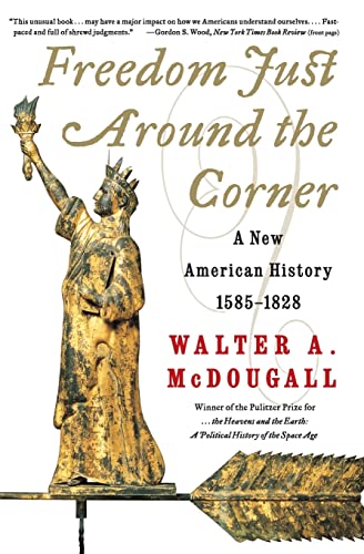 Freedom Just Around the Corner: A New American History: 1585-1828 – A Powerful Exploration of the Irrepressible Spirit and Unique National Character