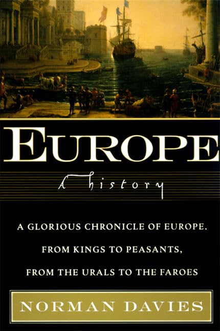 Europe: A History – A Masterpiece Spanning the Ice Age to the Atomic Age, Illuminating East and West with 299 Time Capsules
