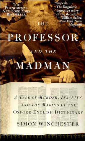 The Professor and the Madman: A Tale of Murder, Insanity, and the Making of the Oxford English Dictionary