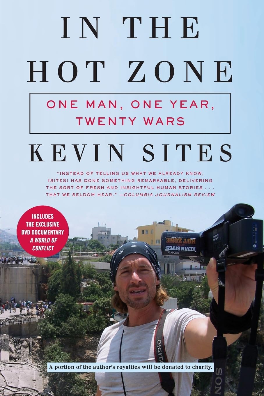In the Hot Zone: One Man, One Year, Twenty Wars – Award-Winning War Journalism on Truth, Conflict, and the Reality Beyond Myths
