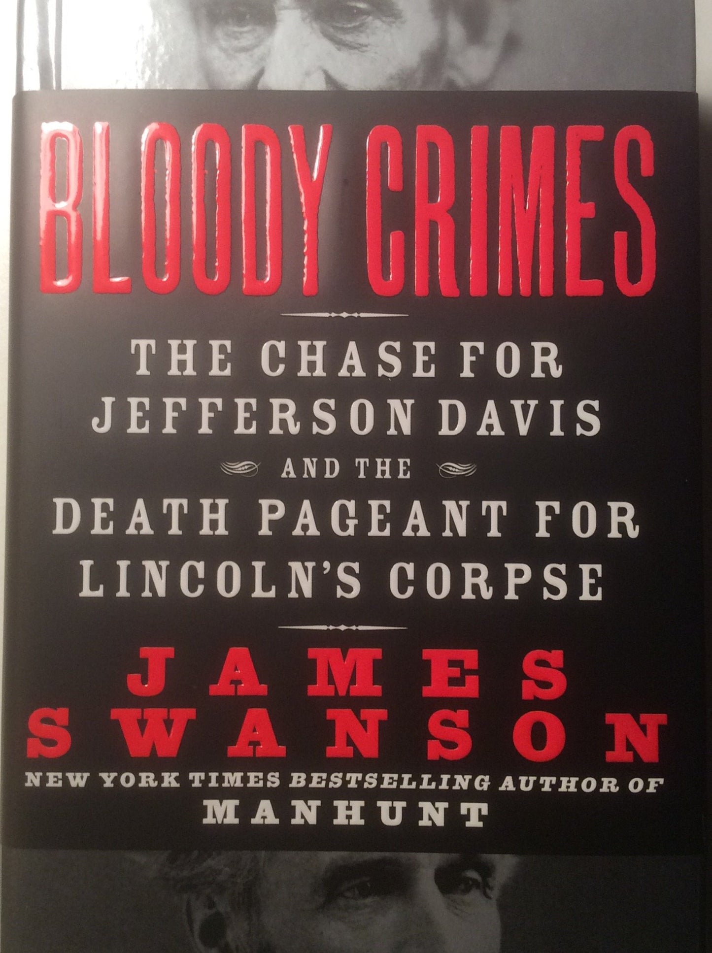Bloody Crimes: The Chase for Jefferson Davis and the Death Pageant for Lincoln's Corpse