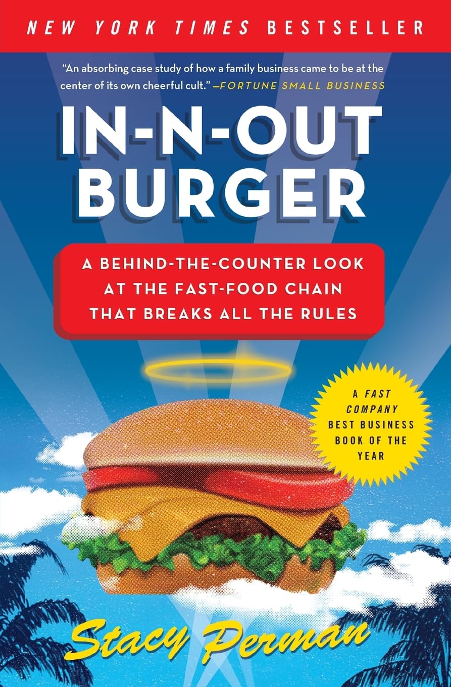 In-N-Out Burger: A Behind-the-Counter Look at the Fast-Food Chain That Breaks All the Rules – A New York Times Bestseller About California's Family Business Titan