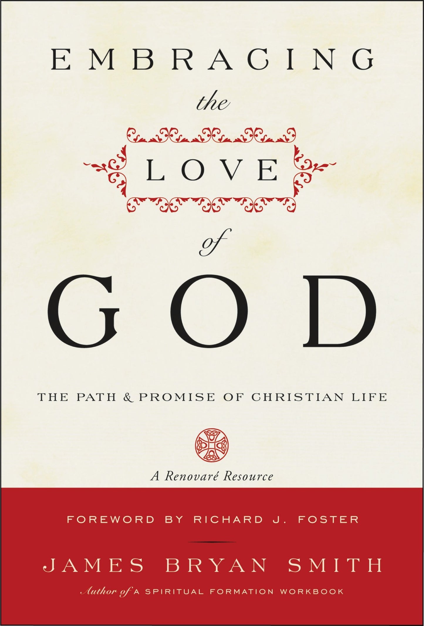 Embracing the Love of God: Path and Promise of Christian Life, The – A Guide to God's Grace for Freedom, Healing, and Transformation