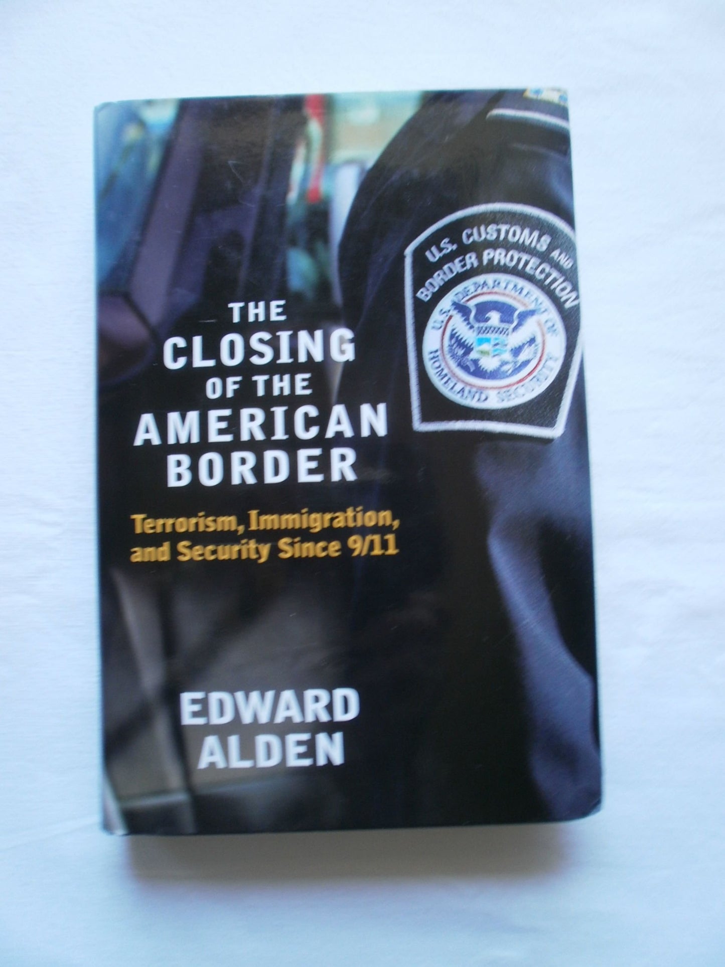 The Closing of the American Border: Terrorism, Immigration, and Security Since 9/11