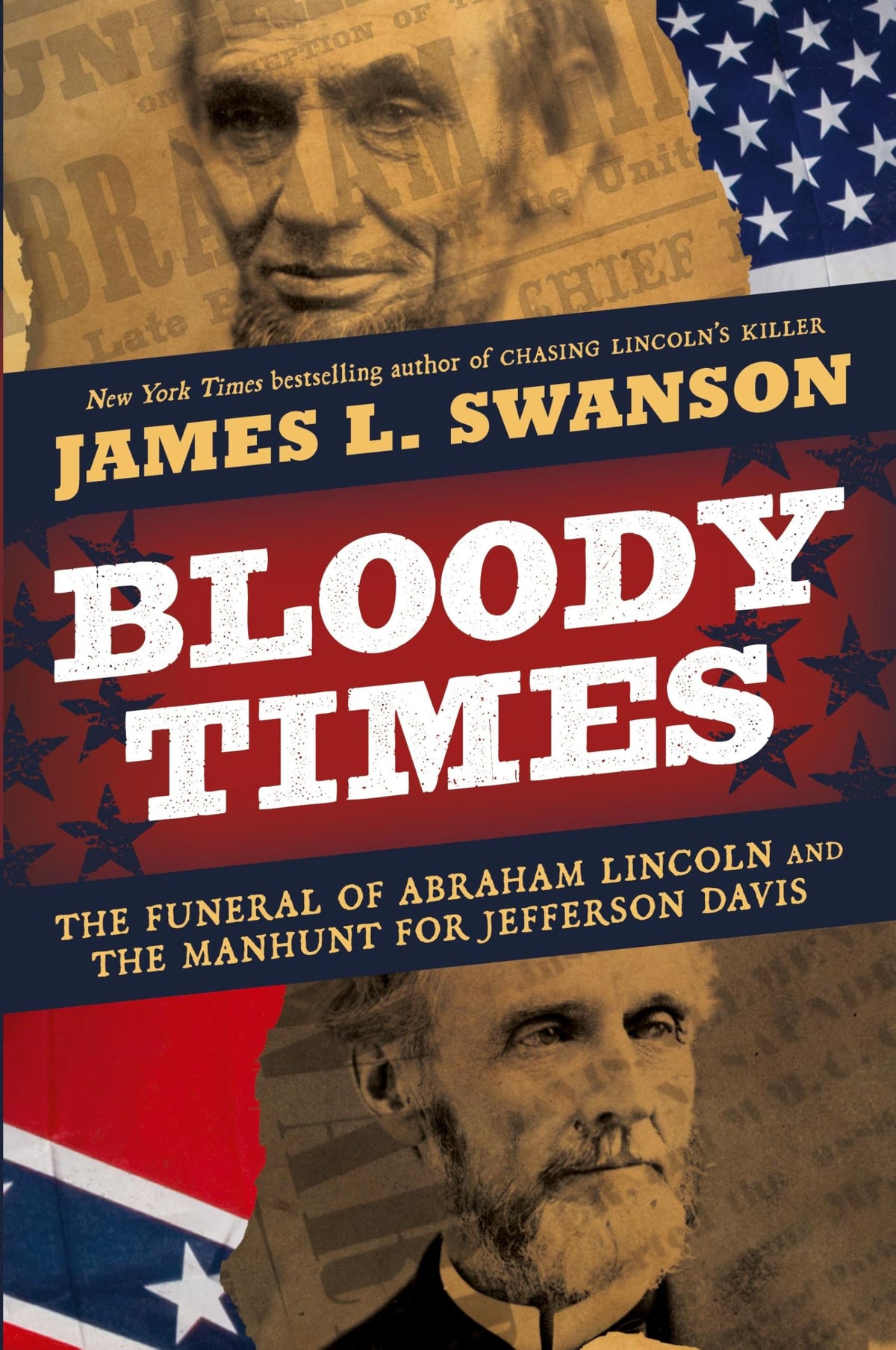 Bloody Times: The Funeral of Abraham Lincoln and the Manhunt for Jefferson Davis