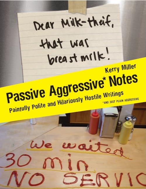 Passive Aggressive Notes: Painfully Polite and Hilariously Hostile Writings - 4928