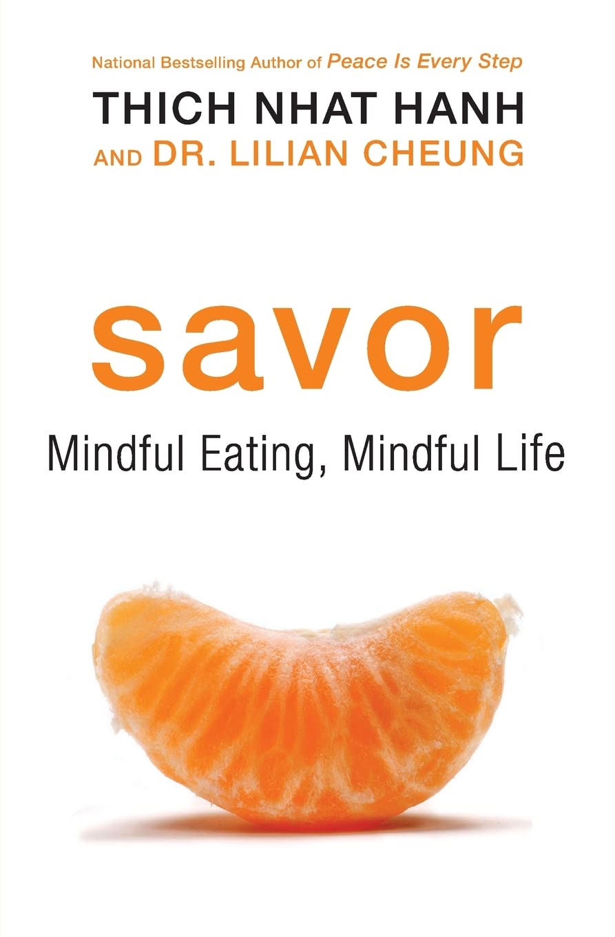Savor: A Buddhist Guide to Mindful Eating and Achieving a Healthier Weight, Combining Nutritional Science and Mindfulness Techniques for Lasting Change