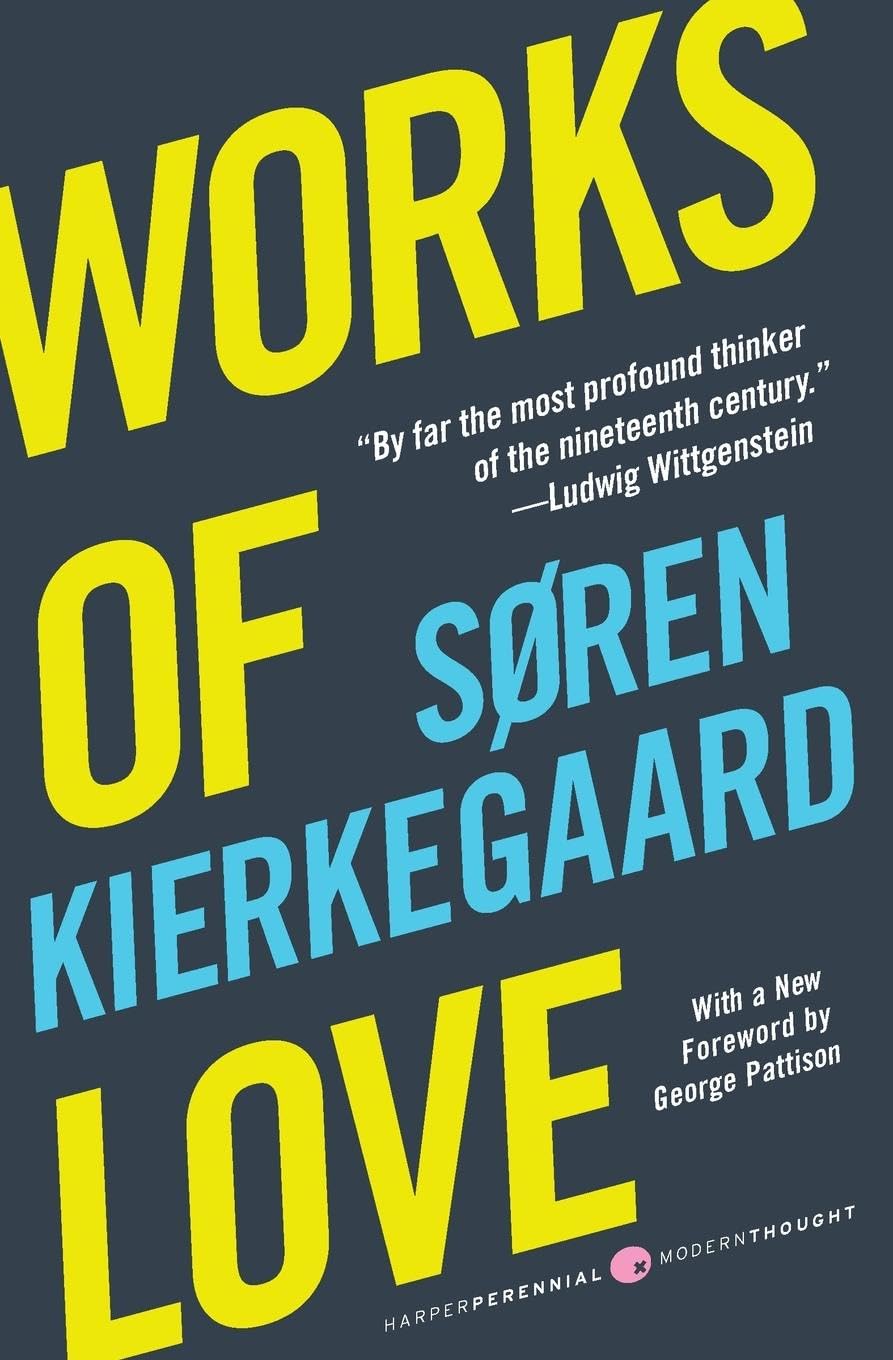 Works of Love: A Philosophy of Existence―How Love Saves Us from Isolation (Harper Perennial Modern Thought)