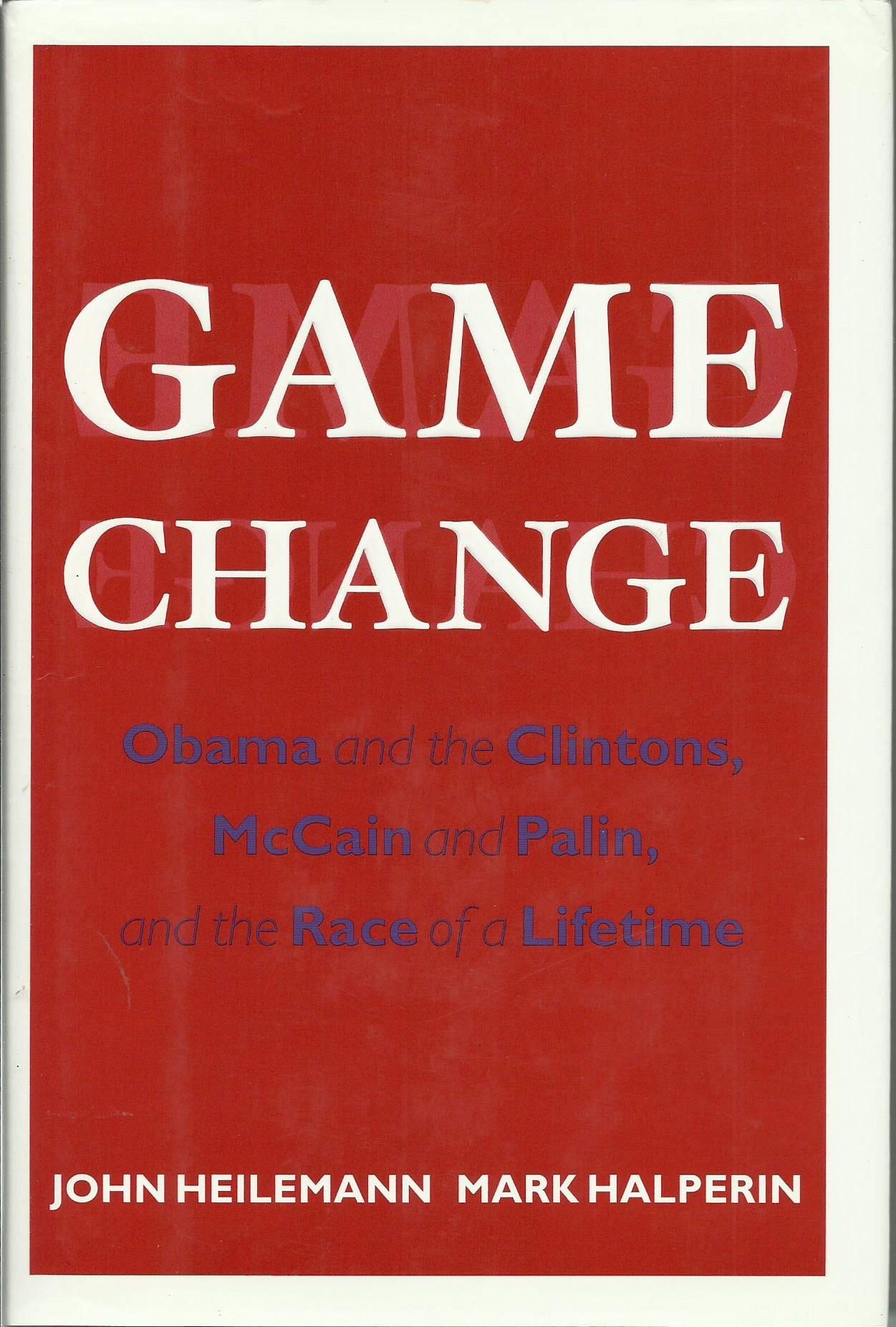 Game Change: Obama and the Clintons, McCain and Palin, and the Race of a Lifetime - 2