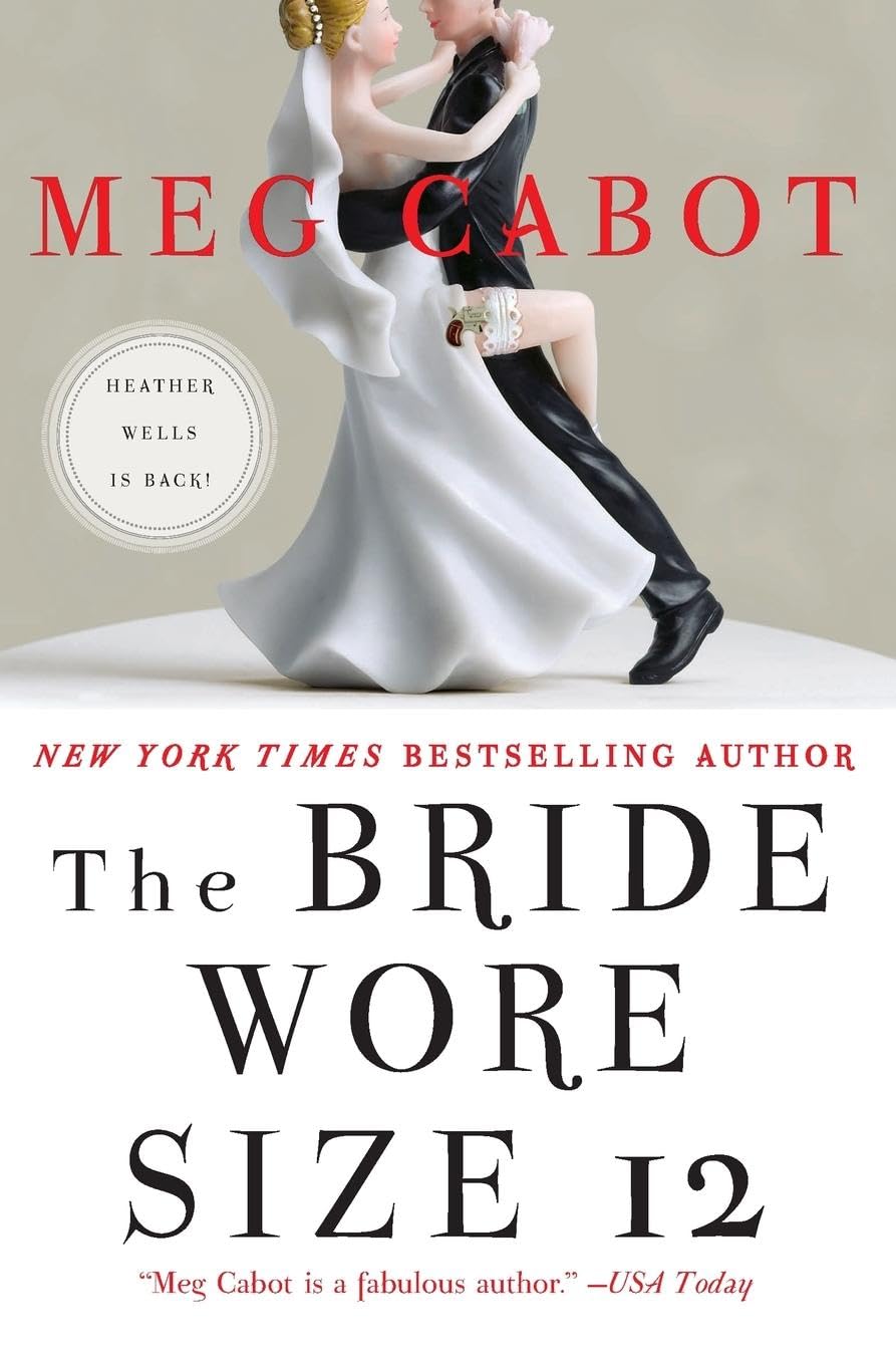 The Bride Wore Size 12: A Humorous Cozy Mystery―A Bride Must Solve a Campus Murder Before Saying 'I Do' (Heather Wells Mysteries, 5)
